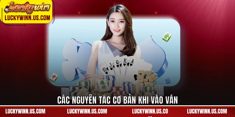 Các nguyên tắc cơ bản khi vào ván