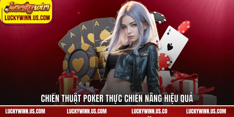 Chiến thuật poker thực chiến nâng hiệu quả