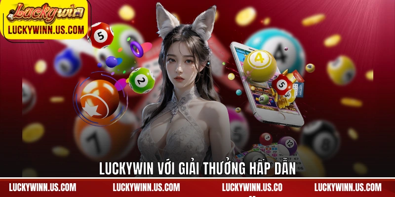 Luckywin với giải thưởng hấp dẫn
