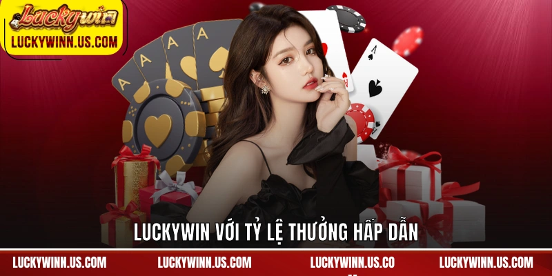 Luckywin với tỷ lệ thưởng hấp dẫn